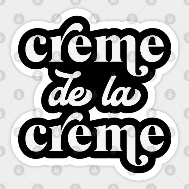 Creme de la Creme French Saying The Very Best Sticker by Mind Your Tee